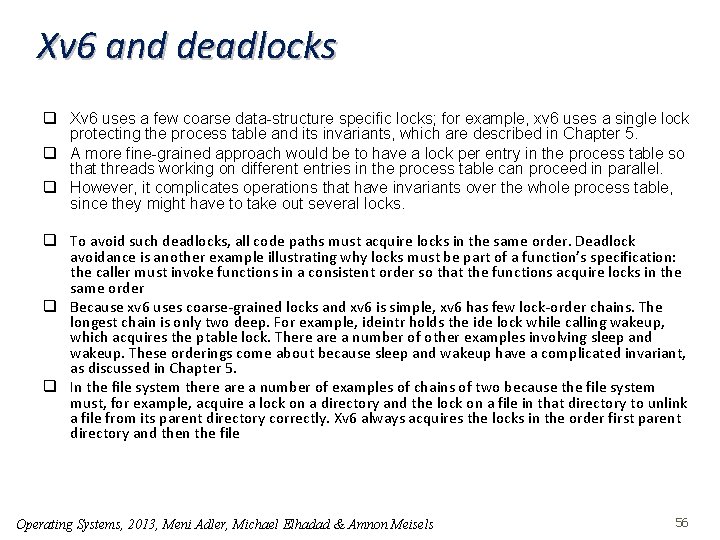 Xv 6 and deadlocks q Xv 6 uses a few coarse data-structure specific locks;
