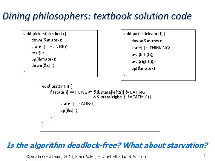 Dining philosophers: textbook solution code void pick_sticks(int i) { down(&mutex); state[i] = HUNGRY; test(i);