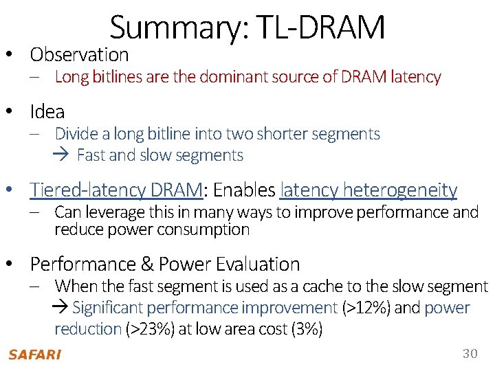Summary: TL-DRAM • Observation – Long bitlines are the dominant source of DRAM latency