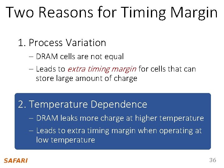 Two Reasons for Timing Margin 1. Process Variation – DRAM cells are not equal