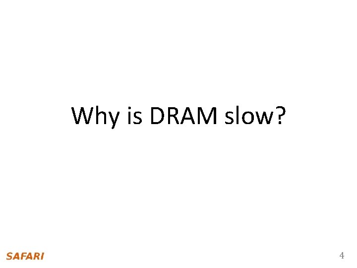 Why is DRAM slow? 4 