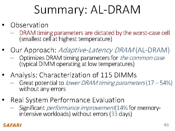 Summary: AL-DRAM • Observation – DRAM timing parameters are dictated by the worst-case cell