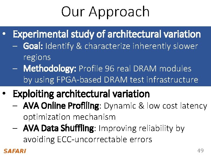 Our Approach • Experimental study of forarchitecturalvariation – Goal: Identify & characterize inherently slower
