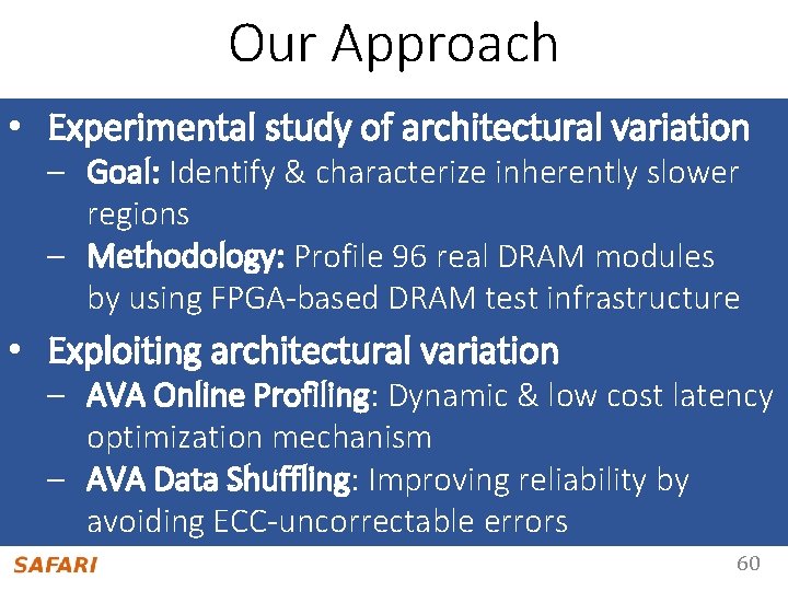 Our Approach • Experimental study of forarchitecturalvariation – Goal: Identify & characterize inherently slower
