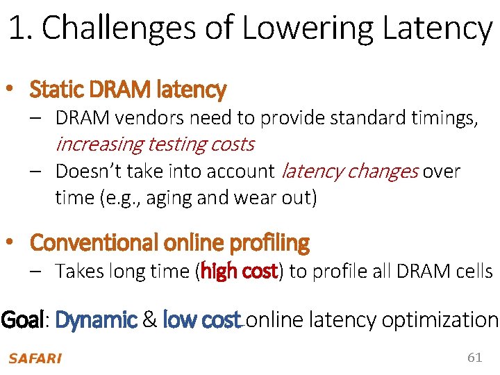 1. Challenges of Lowering Latency • Static DRAM latency – DRAM vendors need to