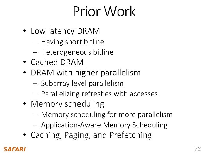 Prior Work • Low latency DRAM – Having short bitline – Heterogeneous bitline •