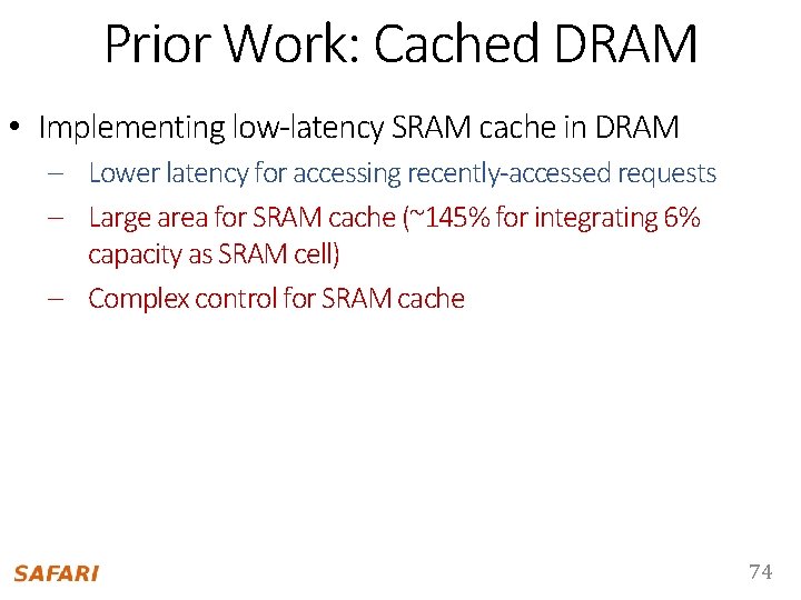 Prior Work: Cached DRAM • Implementing low-latency SRAM cache in DRAM – Lower latency