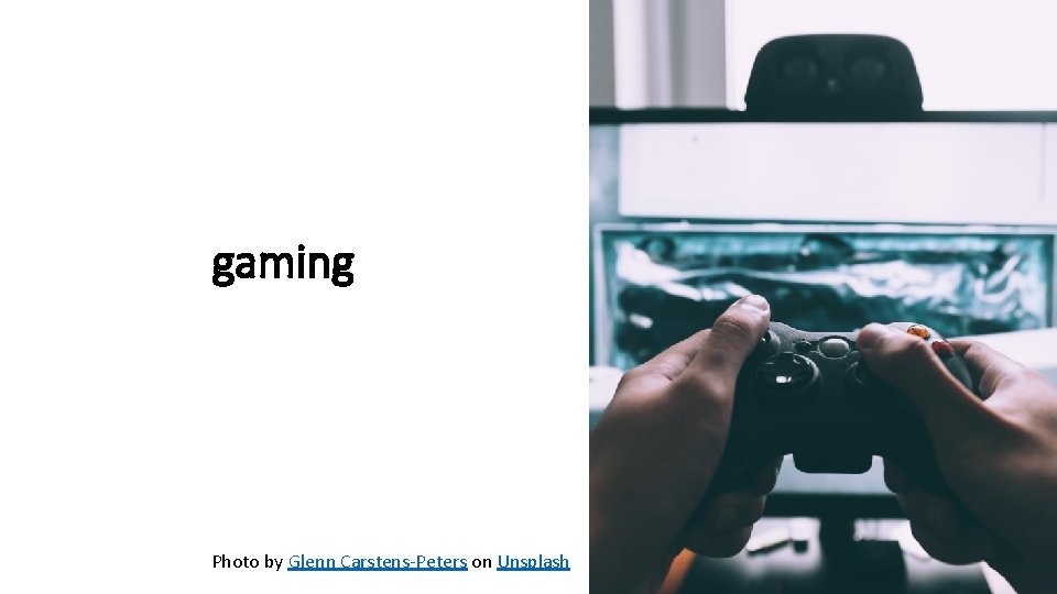 gaming Photo by Glenn Carstens-Peters on Unsplash 