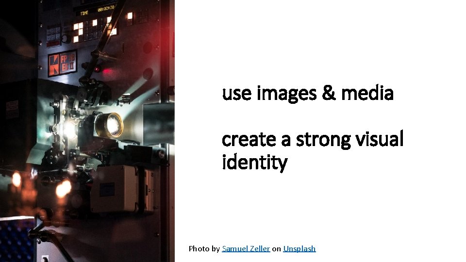 use images & media create a strong visual identity Photo by Samuel Zeller on