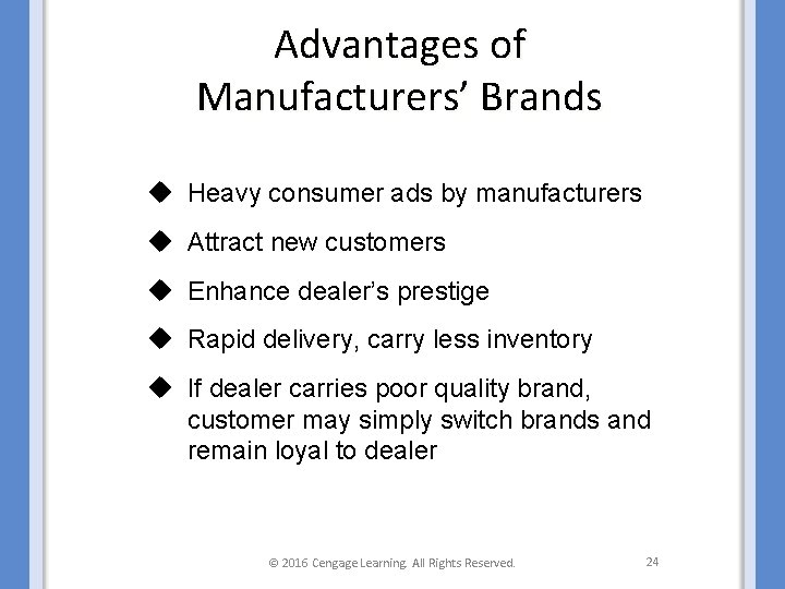 Advantages of Manufacturers’ Brands u Heavy consumer ads by manufacturers u Attract new customers