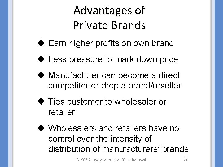 Advantages of Private Brands u Earn higher profits on own brand u Less pressure