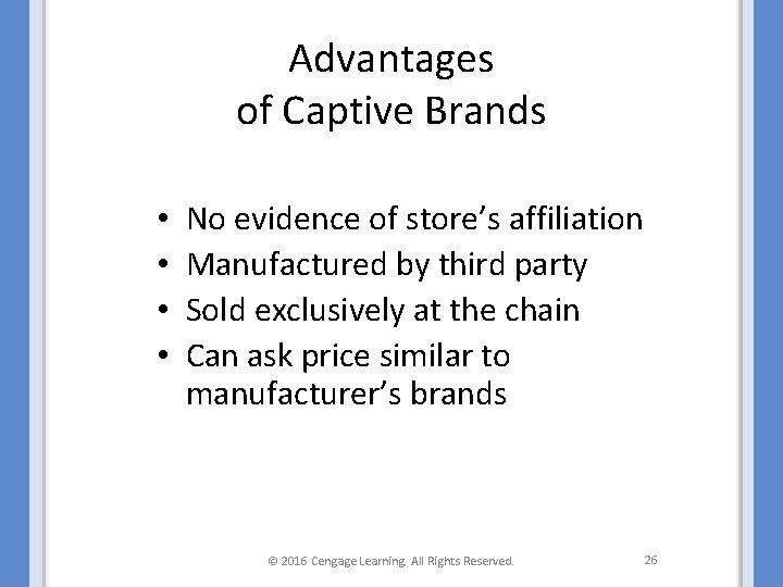 Advantages of Captive Brands • • No evidence of store’s affiliation Manufactured by third