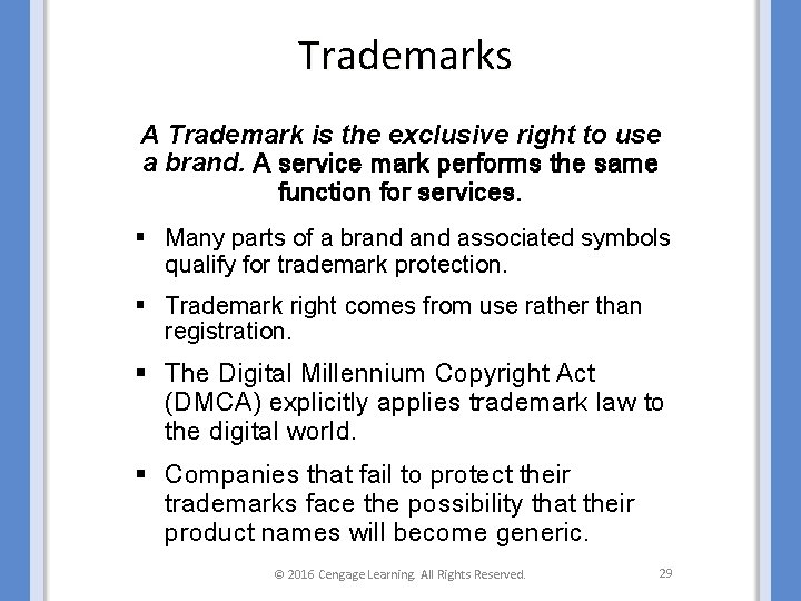 Trademarks A Trademark is the exclusive right to use a brand. A service mark