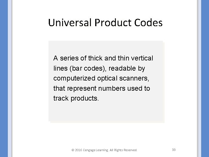 Universal Product Codes A series of thick and thin vertical lines (bar codes), readable