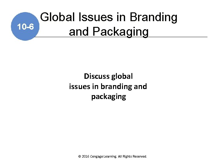 10 -6 Global Issues in Branding and Packaging Discuss global issues in branding and