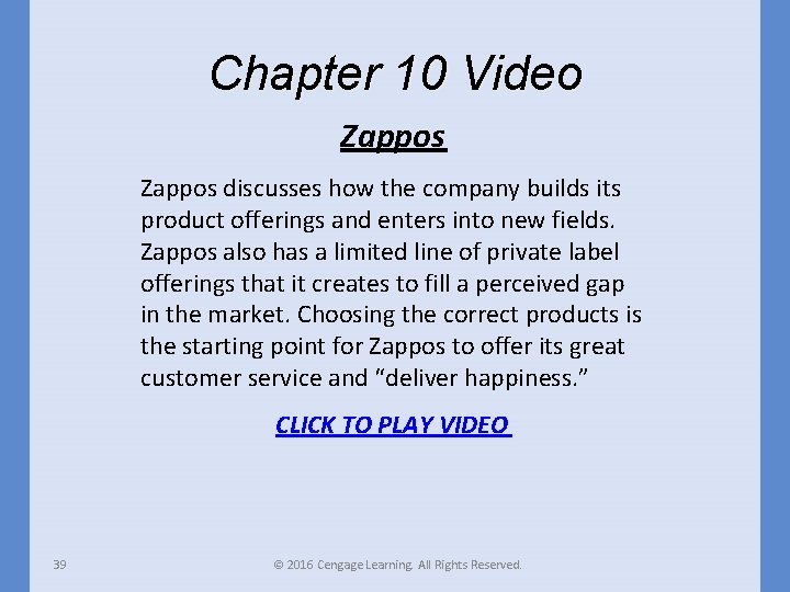 Chapter 10 Video Zappos discusses how the company builds its product offerings and enters