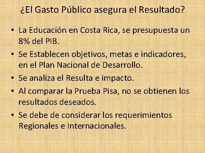 ¿El Gasto Público asegura el Resultado? • La Educación en Costa Rica, se presupuesta