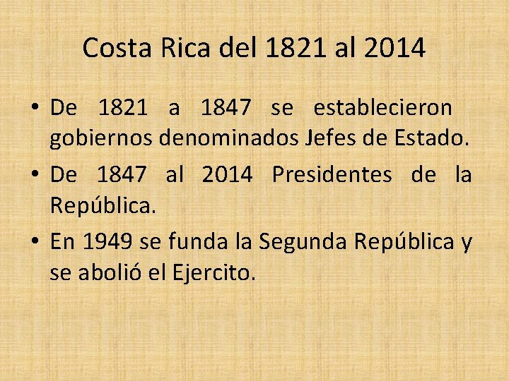 Costa Rica del 1821 al 2014 • De 1821 a 1847 se establecieron gobiernos