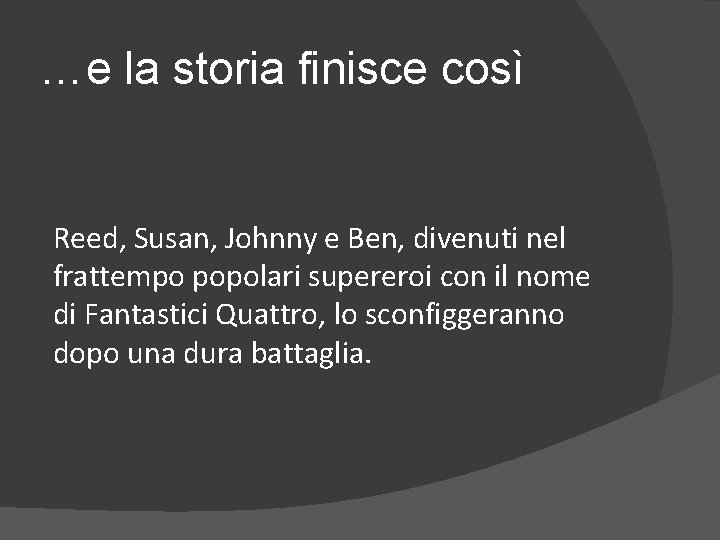 …e la storia finisce così Reed, Susan, Johnny e Ben, divenuti nel frattempo popolari