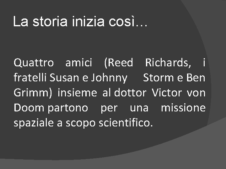 La storia inizia così… Quattro amici (Reed Richards, i fratelli Susan e Johnny Storm