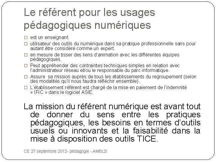 Le référent pour les usages pédagogiques numériques � est un enseignant. � utilisateur des