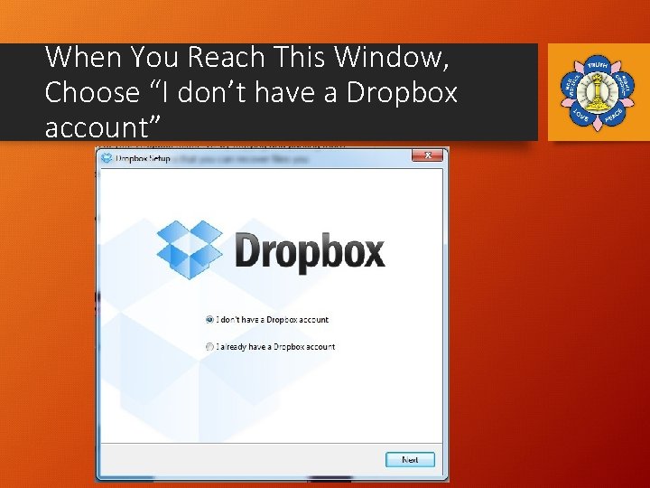 When You Reach This Window, Choose “I don’t have a Dropbox account” 