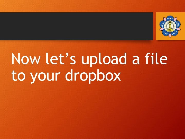 Now let’s upload a file to your dropbox 