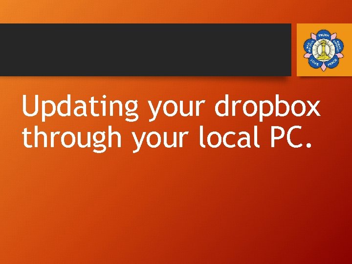 Updating your dropbox through your local PC. 