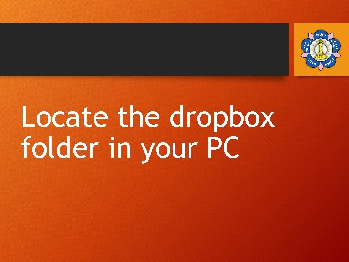 Locate the dropbox folder in your PC 