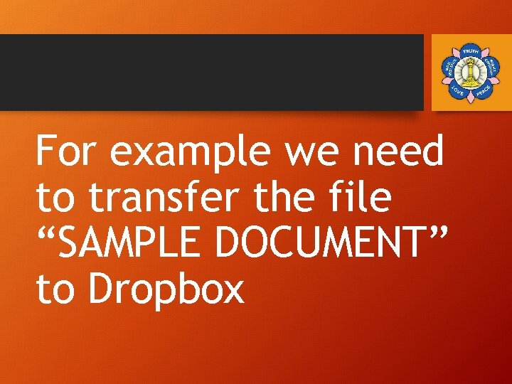 For example we need to transfer the file “SAMPLE DOCUMENT” to Dropbox 