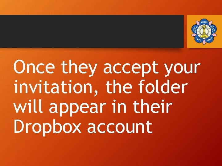 Once they accept your invitation, the folder will appear in their Dropbox account 