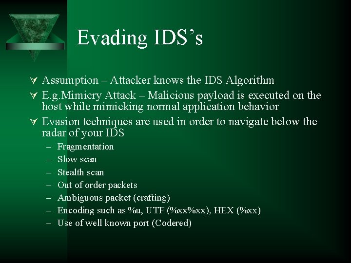 Evading IDS’s Assumption – Attacker knows the IDS Algorithm E. g. Mimicry Attack –