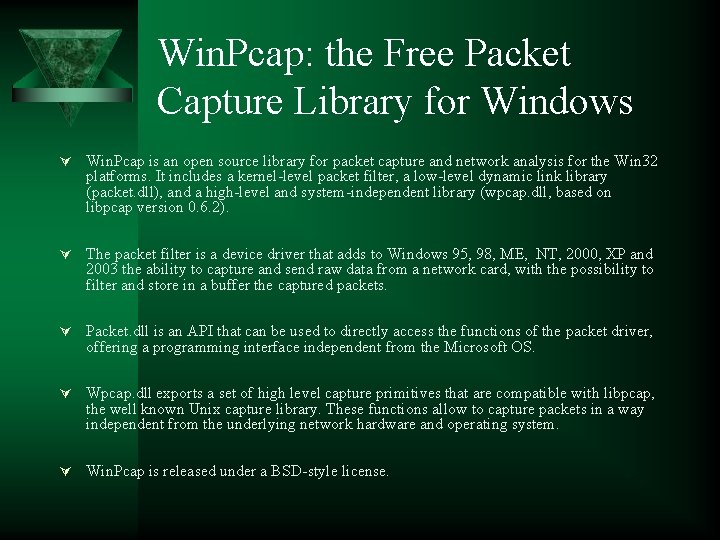 Win. Pcap: the Free Packet Capture Library for Windows Win. Pcap is an open