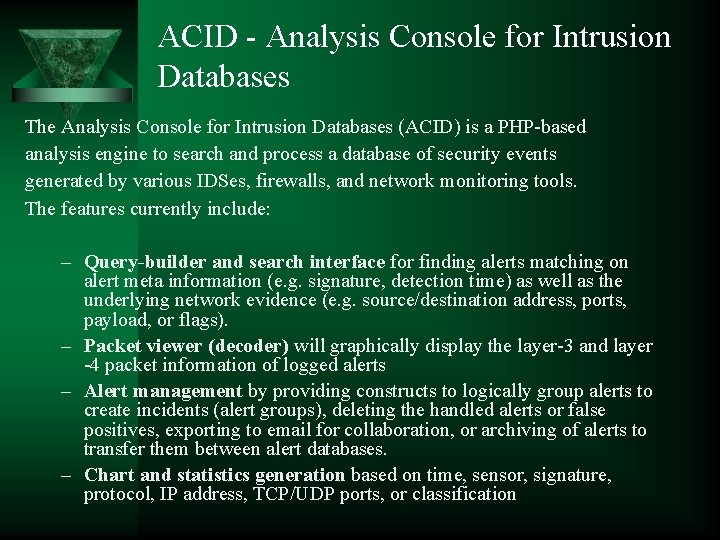 ACID - Analysis Console for Intrusion Databases The Analysis Console for Intrusion Databases (ACID)