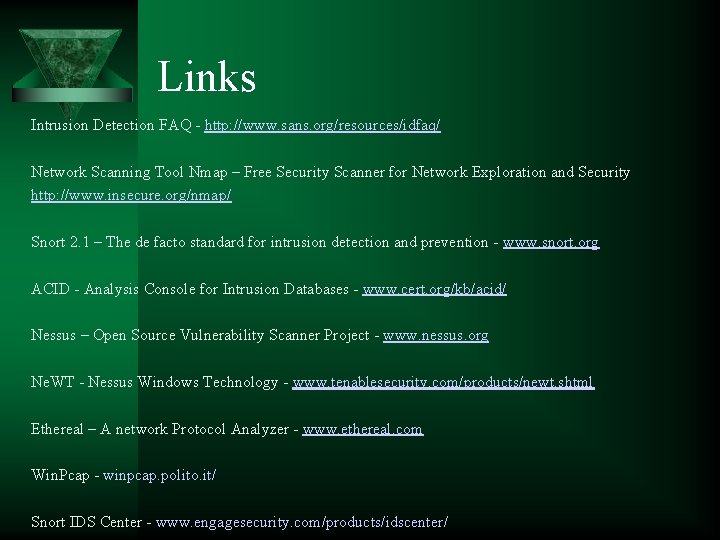 Links Intrusion Detection FAQ - http: //www. sans. org/resources/idfaq/ Network Scanning Tool Nmap –