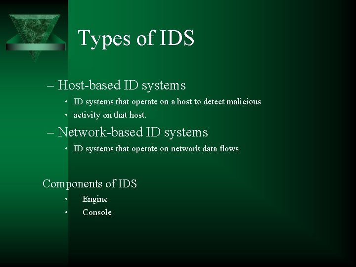 Types of IDS – Host-based ID systems • ID systems that operate on a