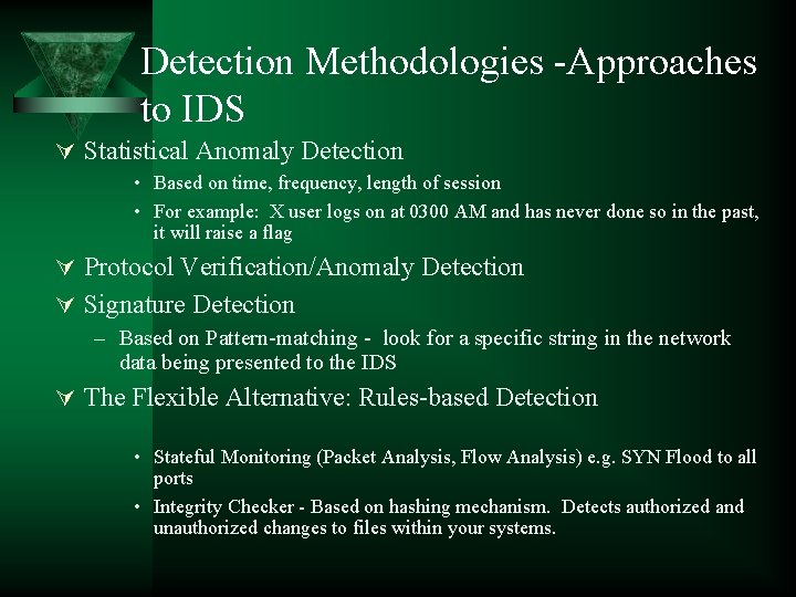 Detection Methodologies -Approaches to IDS Statistical Anomaly Detection • Based on time, frequency, length