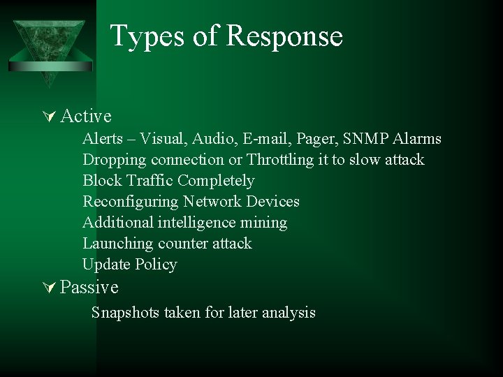 Types of Response Active Alerts – Visual, Audio, E-mail, Pager, SNMP Alarms Dropping connection