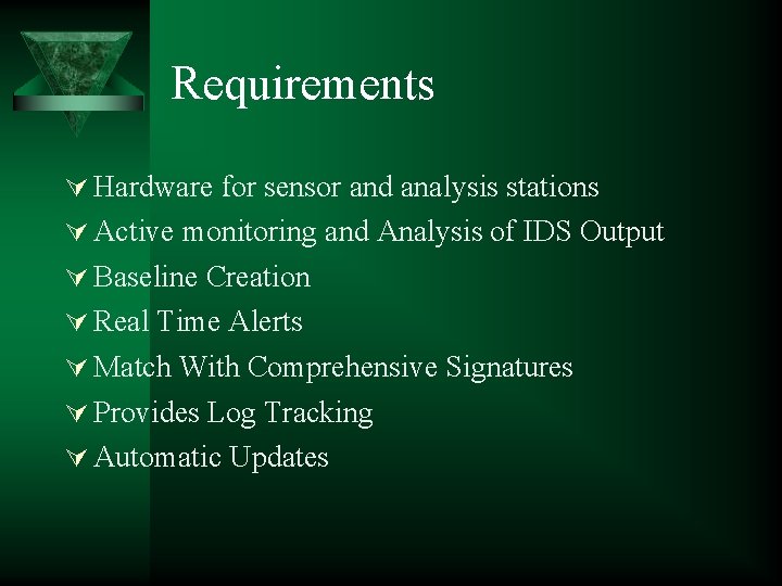 Requirements Hardware for sensor and analysis stations Active monitoring and Analysis of IDS Output