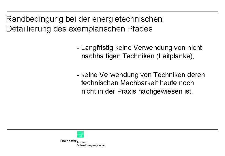 Randbedingung bei der energietechnischen Detaillierung des exemplarischen Pfades - Langfristig keine Verwendung von nicht