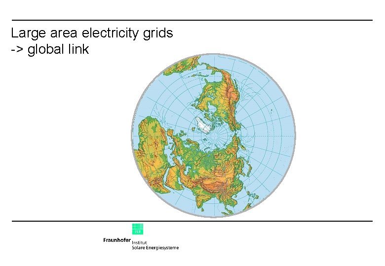 Large area electricity grids -> global link 