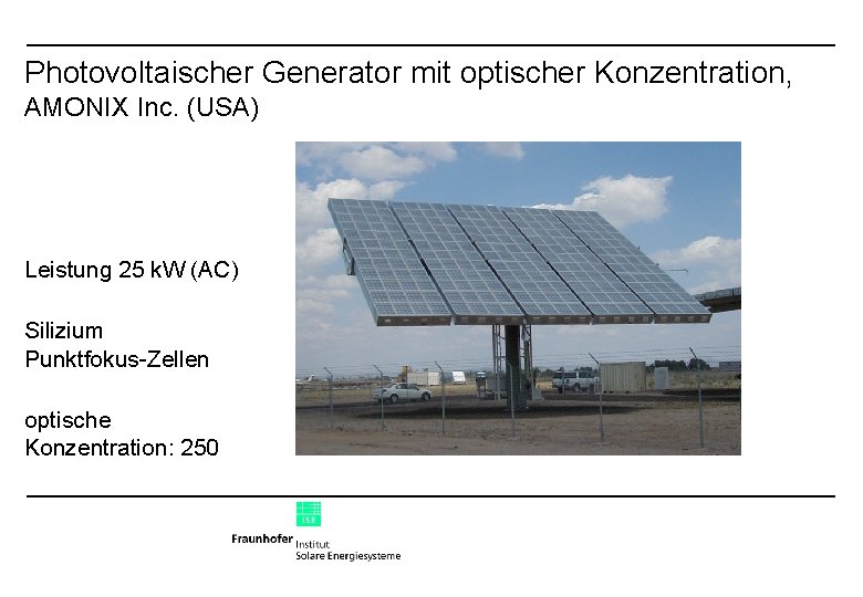 Photovoltaischer Generator mit optischer Konzentration, AMONIX Inc. (USA) Leistung 25 k. W (AC) Silizium