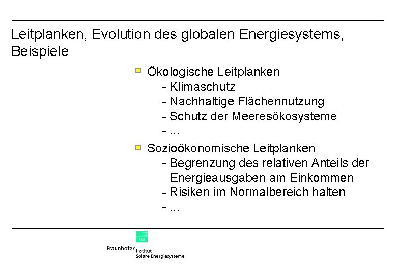 Leitplanken, Evolution des globalen Energiesystems, Beispiele Ökologische Leitplanken - Klimaschutz - Nachhaltige Flächennutzung -