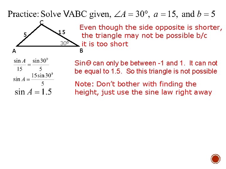 C 5 15 300 A Even though the side opposite is shorter, the triangle