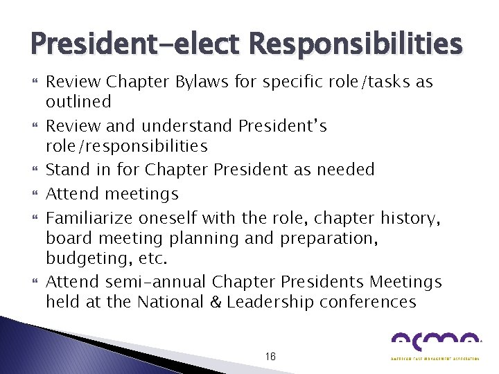 President-elect Responsibilities Review Chapter Bylaws for specific role/tasks as outlined Review and understand President’s