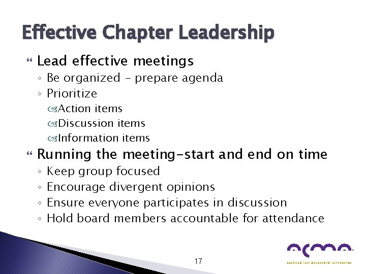 Effective Chapter Leadership Lead effective meetings ◦ Be organized - prepare agenda ◦ Prioritize