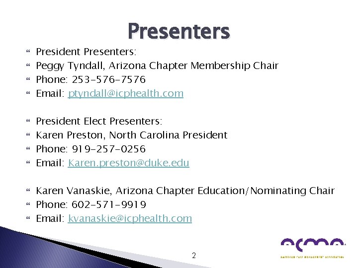 Presenters President Presenters: Peggy Tyndall, Arizona Chapter Membership Chair Phone: 253 -576 -7576 Email: