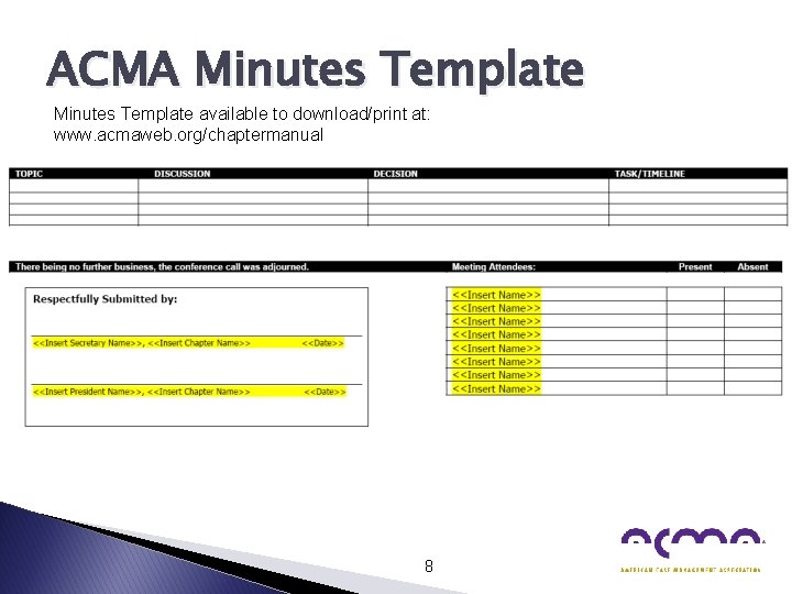 ACMA Minutes Template available to download/print at: www. acmaweb. org/chaptermanual 8 