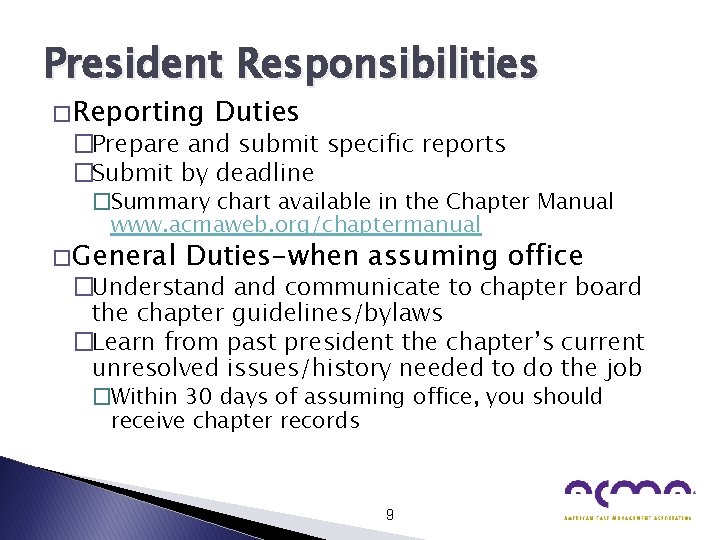 President Responsibilities � Reporting Duties �Prepare and submit specific reports �Submit by deadline �Summary