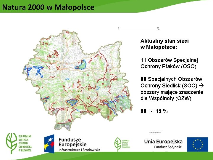 Natura 2000 w Małopolsce Aktualny stan sieci w Małopolsce: 11 Obszarów Specjalnej Ochrony Ptaków